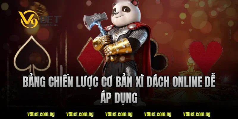 Bảng chiến lược cơ bản xì dách online dễ áp dụng tại V9bet