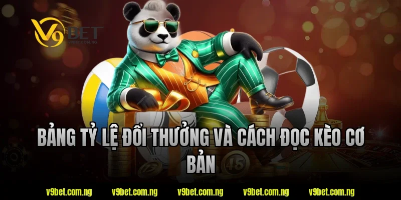 Bảng tỷ lệ đổi thưởng và cách đọc kèo cơ bản tại V9bet