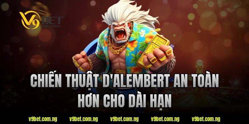 Chiến thuật D'Alembert an toàn hơn cho dài hạn tại V9bet