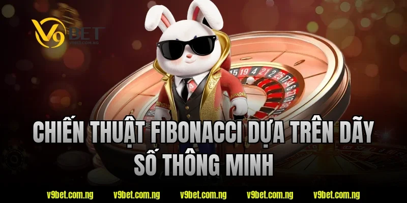 Chiến thuật Fibonacci dựa trên dãy số thông minh tại V9bet