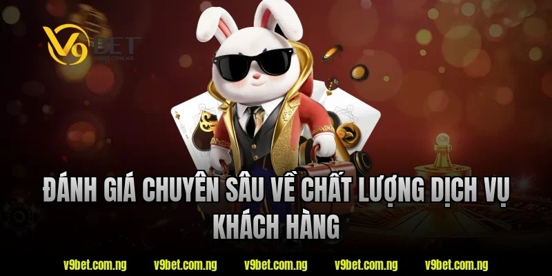 Đánh giá chuyên sâu về chất lượng dịch vụ khách hàng