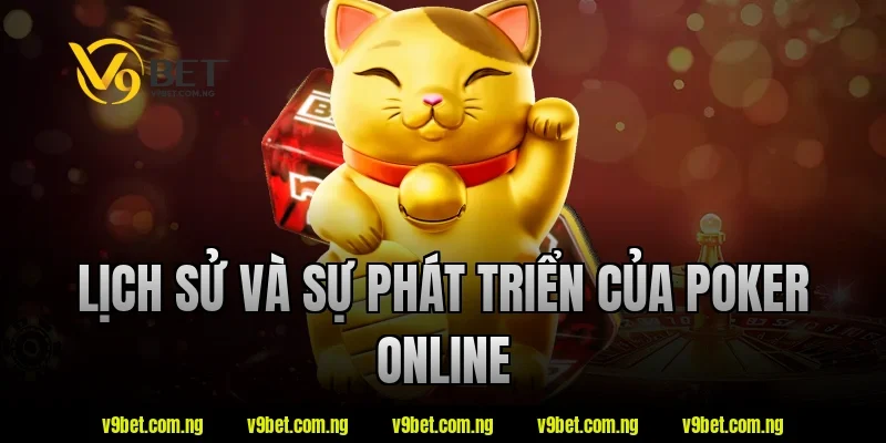 Lịch sử và sự phát triển của poker online V9bet