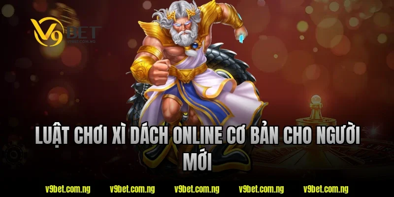 Luật chơi xì dách online cơ bản cho người mới tại V9bet