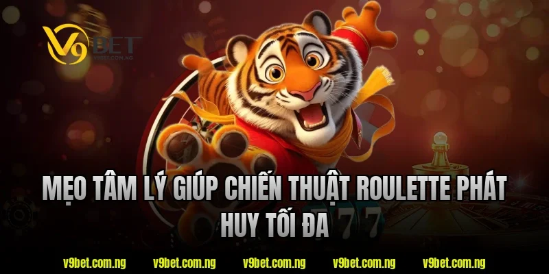 Mẹo tâm lý giúp chiến thuật roulette phát huy tối đa tại V9bet